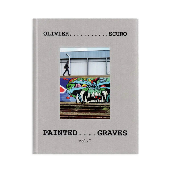 olivier scuro painted graves vol.1